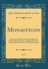 Image for Monasticon, Vol. 1: An Account (Based on Spottiswoode&#39;s) Of All the Abbeys, Priories, Collegiate Churches, and Hospitals in Scotland, at the Reformation (Classic Reprint)