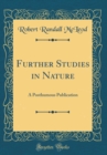 Image for Further Studies in Nature: A Posthumous Publication (Classic Reprint)