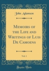 Image for Memoirs of the Life and Writings of Luis De Camoens, Vol. 1 (Classic Reprint)