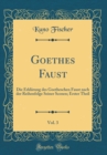 Image for Goethes Faust, Vol. 3: Die Erklarung des Goetheschen Faust nach der Reihenfolge Seiner Scenen; Erster Theil (Classic Reprint)