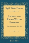 Image for Journals of Ralph Waldo Emerson: With Annotations; 1864-1876 (Classic Reprint)