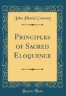 Image for Principles of Sacred Eloquence (Classic Reprint)