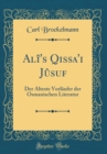 Image for Ali&#39;s Qissa&#39;i Jusuf: Der Alteste Vorlaufer der Osmanischen Literatur (Classic Reprint)