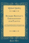 Image for Richard Bentleys Emendationen zum Plautus: Aus Seinen Handexemplaren der Ausgaben von Pareus (1623) Und Camerarius-Fabricius (1558) (Classic Reprint)