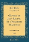 Image for ?uvres de Jean Racine, de l&#39;Academie Francoise, Vol. 2 (Classic Reprint)