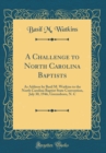 Image for A Challenge to North Carolina Baptists: As Address by Basil M. Watkins to the North Carolina Baptist State Convention, July 30, 1946, Greensboro, N. C (Classic Reprint)