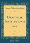 Image for Oratoriae Institutionis, Vol. 2: Libri XII (Classic Reprint)