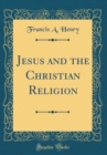 Image for Jesus and the Christian Religion (Classic Reprint)