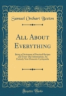 Image for All About Everything: Being a Dictionary of Practical Recipes and Every-Day Information; An Entirely New Domestic Cyclopædia (Classic Reprint)