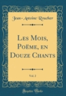 Image for Les Mois, Poeme, en Douze Chants, Vol. 2 (Classic Reprint)