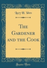 Image for The Gardener and the Cook (Classic Reprint)