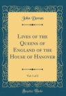 Image for Lives of the Queens of England of the House of Hanover, Vol. 1 of 2 (Classic Reprint)