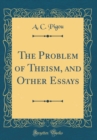 Image for The Problem of Theism, and Other Essays (Classic Reprint)