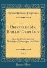 Image for Oeuvres de Mr. Boileau Despreaux, Vol. 2: Avec des Eclaircissemens Historiques, Donnez par Lui-Meme (Classic Reprint)