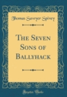 Image for The Seven Sons of Ballyhack (Classic Reprint)