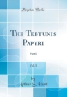 Image for The Tebtunis Papyri, Vol. 3: Part I (Classic Reprint)