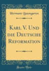Image for Karl V. Und die Deutsche Reformation (Classic Reprint)