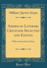 Image for American Literary Criticism Selected and Edited: With an Introductory Essay (Classic Reprint)