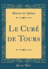 Image for Le Cure de Tours (Classic Reprint)