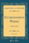 Image for Eichendorffs Werke, Vol. 1 of 4: Gedichte, Julian (Classic Reprint)