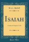 Image for Isaiah: A Study of Chapters I.-XII (Classic Reprint)