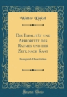 Image for Die Idealitat und Aprioritat des Raumes und der Zeit, nach Kant: Inaugural-Dissertation (Classic Reprint)