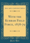 Image for With the Kurram Field Force, 1878-79 (Classic Reprint)