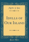 Image for Idylls of Our Island (Classic Reprint)