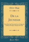 Image for De la Jeunesse: Petit Paul, les Pauvres Gens, la Legende du Beau Pecopin, l&#39;Epopee du Lion (Classic Reprint)