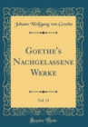 Image for Goethe&#39;s Nachgelassene Werke, Vol. 13 (Classic Reprint)