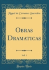 Image for Obras Dramaticas, Vol. 1 (Classic Reprint)