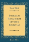 Image for Poetarum Romanorum Veterum Reliquiae (Classic Reprint)