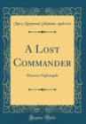 Image for A Lost Commander: Florence Nightingale (Classic Reprint)