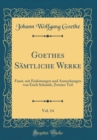 Image for Goethes Samtliche Werke, Vol. 14: Faust, mit Einleitungen und Anmerkungen von Erich Schmidt, Zweiter Teil (Classic Reprint)