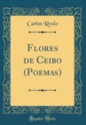 Image for Flores de Ceibo (Poemas) (Classic Reprint)