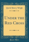 Image for Under the Red Cross (Classic Reprint)