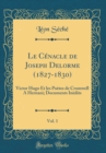 Image for Le Cenacle de Joseph Delorme (1827-1830), Vol. 1: Victor Hugo Et les Poetes de Cromwell A Hernani; Documents Inedits (Classic Reprint)