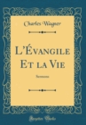 Image for L&#39;Evangile Et la Vie: Sermons (Classic Reprint)