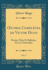 Image for ?uvres Completes de Victor Hugo, Vol. 2: Poesie; Odes Et Ballades, II; Les Orientales (Classic Reprint)