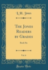 Image for The Jones Readers by Grades, Vol. 6: Book Six (Classic Reprint)