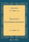 Image for Sueton&#39;s Kaiserbiographien (Classic Reprint)
