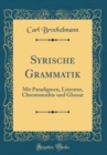 Image for Syrische Grammatik: Mit Paradigmen, Literatur, Chrestomathie und Glossar (Classic Reprint)