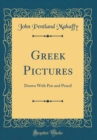 Image for Greek Pictures: Drawn With Pen and Pencil (Classic Reprint)