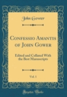 Image for Confessio Amantis of John Gower, Vol. 1: Edited and Collated With the Best Manuscripts (Classic Reprint)