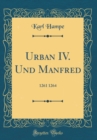 Image for Urban IV. Und Manfred: 1261 1264 (Classic Reprint)