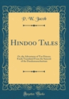 Image for Hindoo Tales: Or, the Adventures of Ten Princes; Freely Translated From the Sanscrit of the Dasakumaracharitam (Classic Reprint)