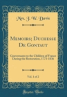 Image for Memoirs; Duchesse De Gontaut, Vol. 1 of 2: Gouvernante to the Children of France During the Restoration, 1773-1836 (Classic Reprint)