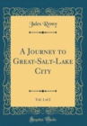 Image for A Journey to Great-Salt-Lake City, Vol. 1 of 2 (Classic Reprint)