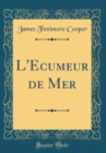 Image for L&#39;Ecumeur de Mer (Classic Reprint)