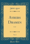 Image for Ayrers Dramen, Vol. 2: 9-17 (Classic Reprint)